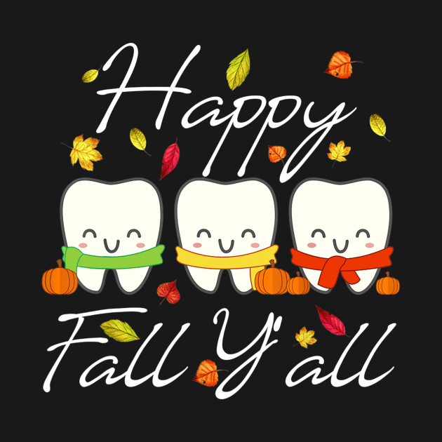 Happy Fall Y'all Funny Dental Hygiene Dentist Gift by Fowlerbg