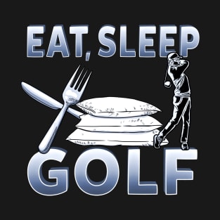 Eat Sleep Golf Gift for Golfer T-Shirt
