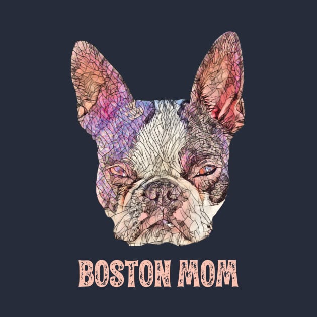 Boston Terrier Mom - Boston Mom Design by DoggyStyles