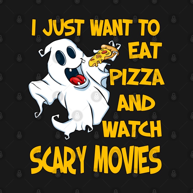 I Just Want To Eat Pizza And Watch Scary Movies by Ashley-Bee