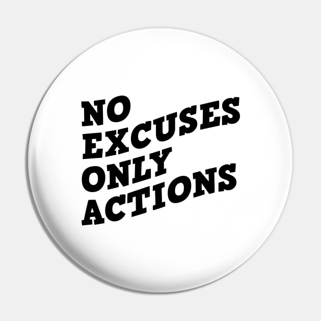 No Excuses Only Actions Pin by Texevod