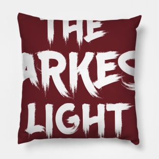 The Darkest Light Pillow