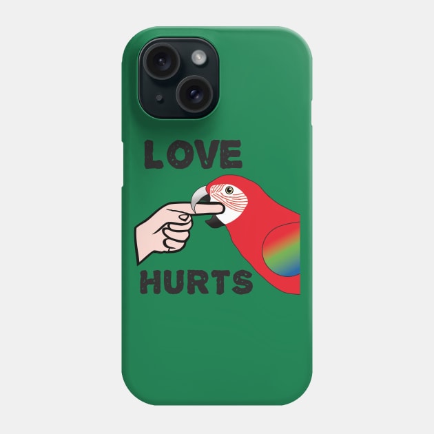 Love Hurts - Greenwing Macaw Parrot Phone Case by Einstein Parrot