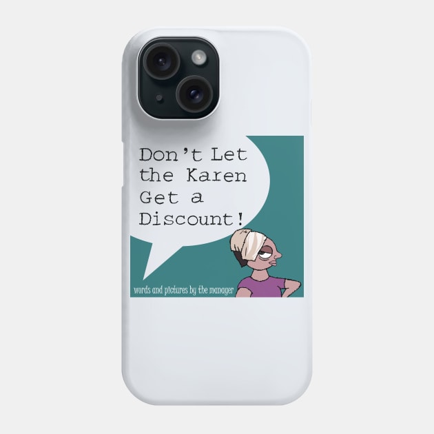 Don't Let the Karen Get a Discount! Phone Case by TGprophetdesigns