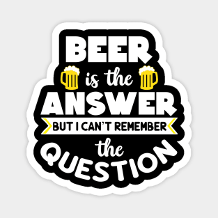 Beer is the answer but I can't remember the question - white design Magnet