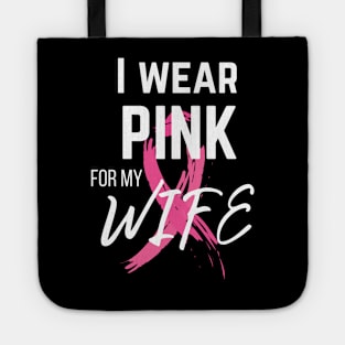 I Wear Pink For My Wife cancer survivor shirt Tote