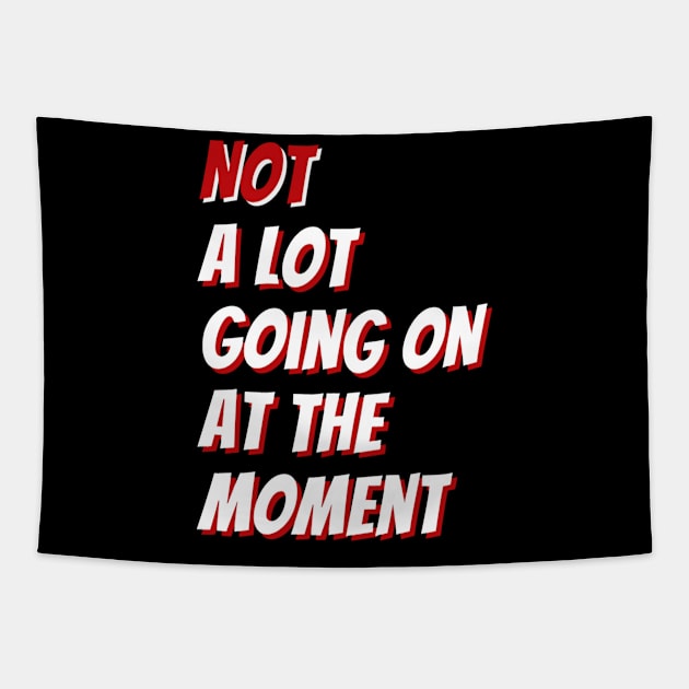 Not A Lot Going On At The Moment Tapestry by denkanysti