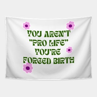 you aren't pro life Tapestry