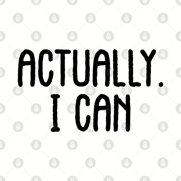 Actually I can. Women empowerment. Feminism. Perfect present for mom mother dad father friend him or her by SerenityByAlex