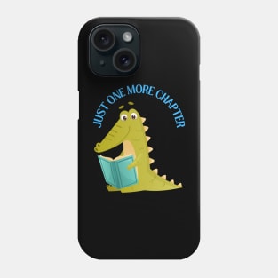 Little alligator reading book Just one more chapter I Love Books Bookoholic Phone Case