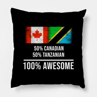 50% Canadian 50% Tanzanian 100% Awesome - Gift for Tanzanian Heritage From Tanzania Pillow