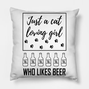 Just a cat loving girl who likes beer Pillow