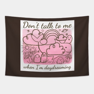 Don't talk to me when I'm daydreaming Tapestry