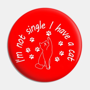 I'm not single I have a cat Pin