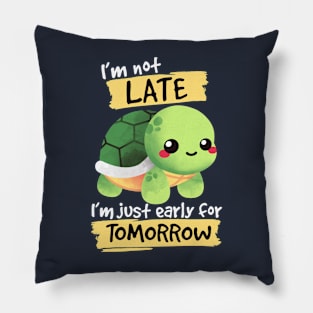 Turtle early for tomorrow Pillow