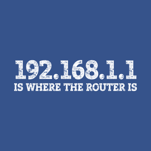 192.168.1.1 Is Where The Router Is by ScottsRed