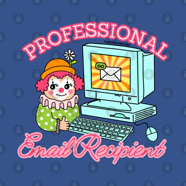 Professional Email Recipient - The Peach Fuzz by ThePeachFuzz