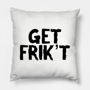 GET FRIK'T Pillow