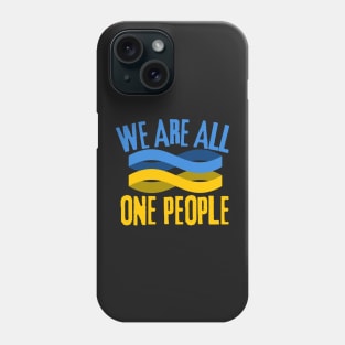 We Are All One People, Support Ukraine, Stand With Ukraine Phone Case