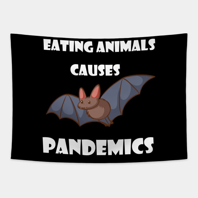 Eating Animals Causes Pandemics Tapestry by Trendy_Designs