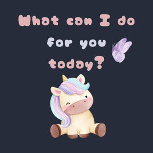 What can I do for you today? T-Shirt