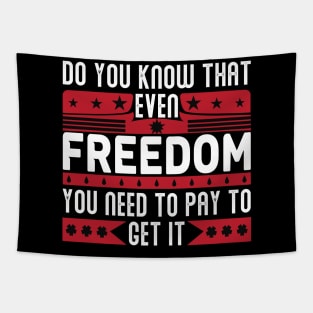 Funny Quote - Do you know that even freedom You need to pay to get it Tapestry