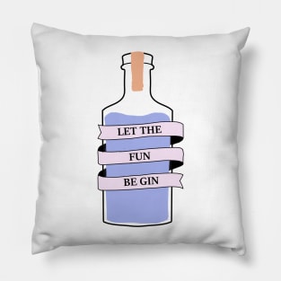 Let The Fun Be Gin 2 Pillow