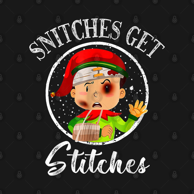 Disover Snitches Get Stitches Elf Xmas Funny Snitches Get Stitches - Snitches Get Stitches - T-Shirt