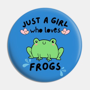 Just A Girl Who Loves Frogs Pin