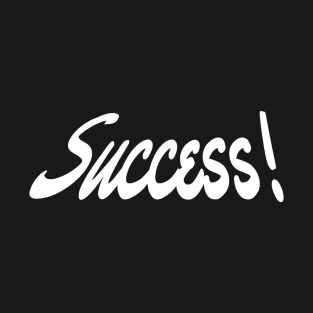 Success! Successful T-Shirt