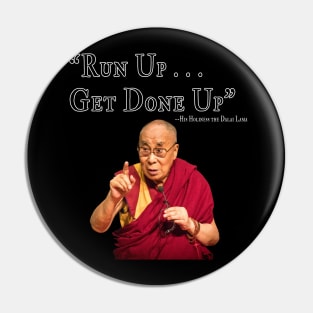Run Up, Get Done Up Pin