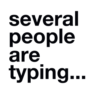 several people are typing... T-Shirt