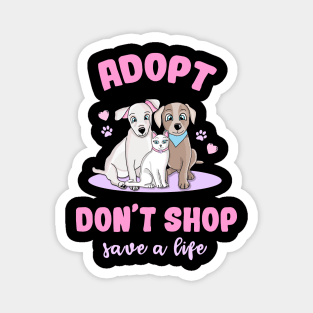 Adopt Don't Shop, Save A Life Magnet