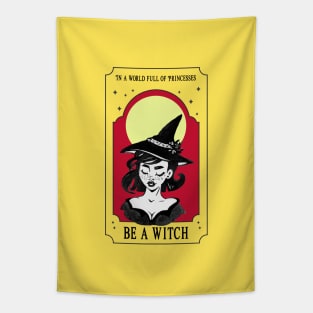 In a World of Princesses, Be a Witch IV Tapestry