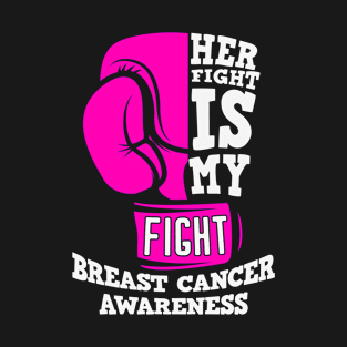 Her Fight is My Fight Breast Cancer Awareness Gloves T-Shirt