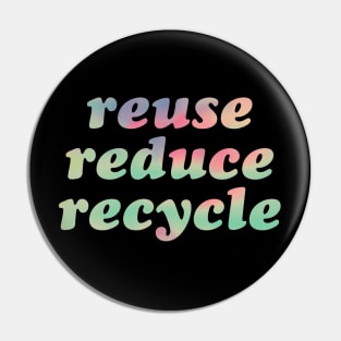 Reuse, reduce, recycle Pin