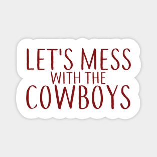 Lets Mess with the Cowboys Magnet