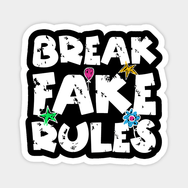 Break Fake Rules Magnet by The WYLD Tribe