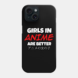 girls in anime are better Phone Case