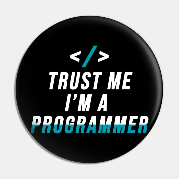 Trust Me I'M A Programmer Pin by Printnation