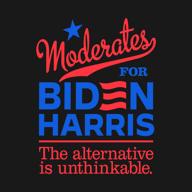Moderates For Biden, the alternative is unthinkable by MotiviTees