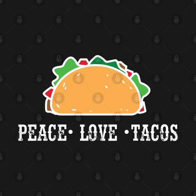 Peace Love Tacos - Tacos by D3Apparels