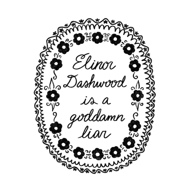 Elinor Dashwood is a Goddamn Liar by Pod and Prejudice