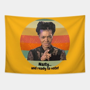 Nasty ... and ready to vote! Tapestry