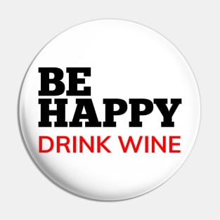 Be Happy Drink Wine. Funny Wine Lover Quote. Black and Red Pin