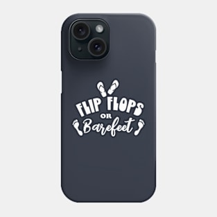 Flip Flops or Bare Feet Phone Case