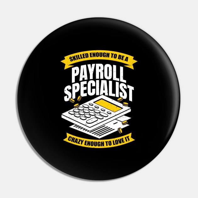 Funny Payroll Specialist Analyst Profession Gift Pin by Dolde08