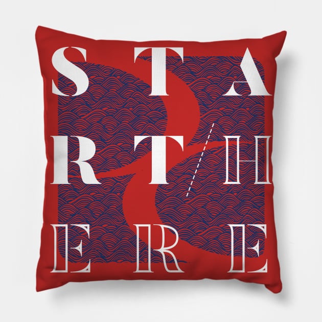 Start Here. Pillow by DreamCenterLKLD