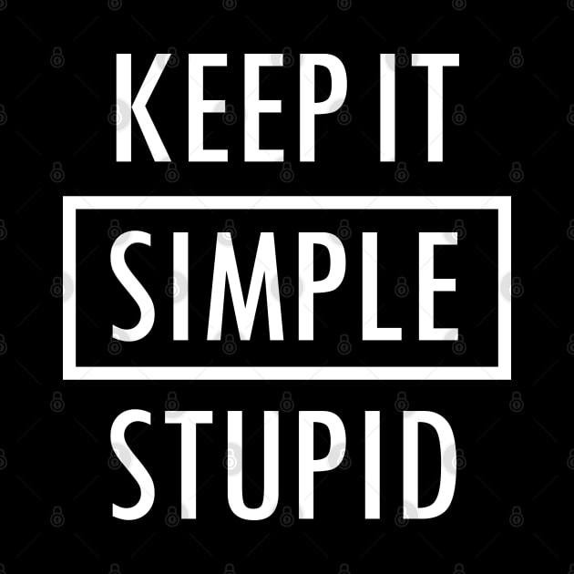 Keep It Simple Stupid White by felixbunny