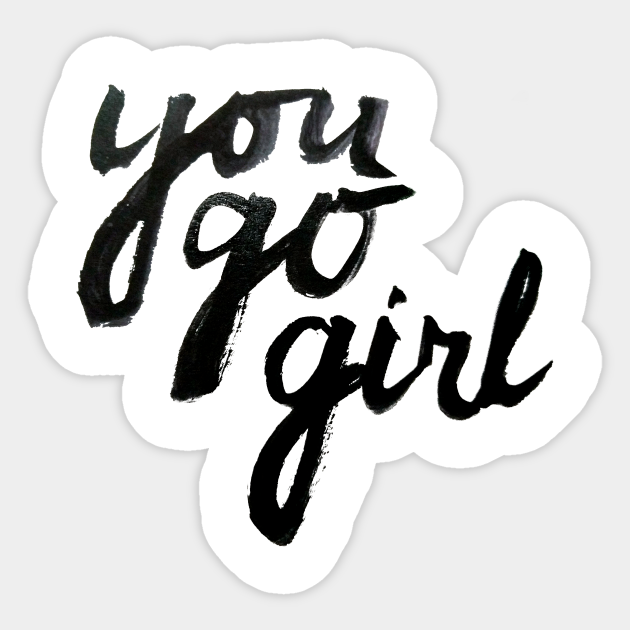 You Go Girl Sticker